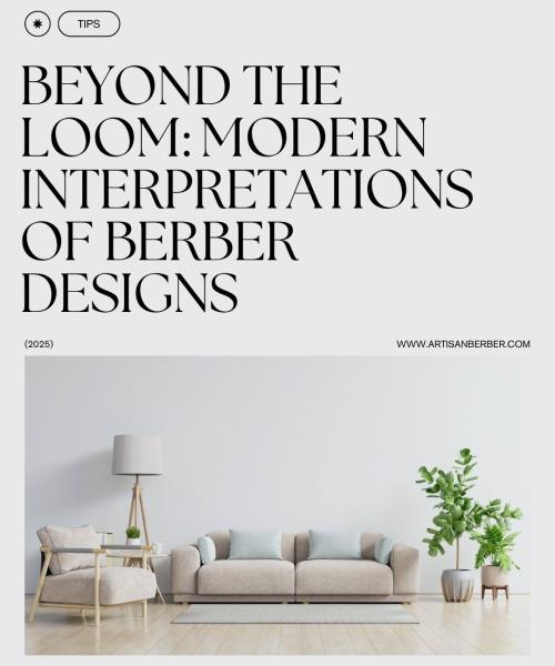 Beyond the Loom: Modern Interpretations of Berber Designs