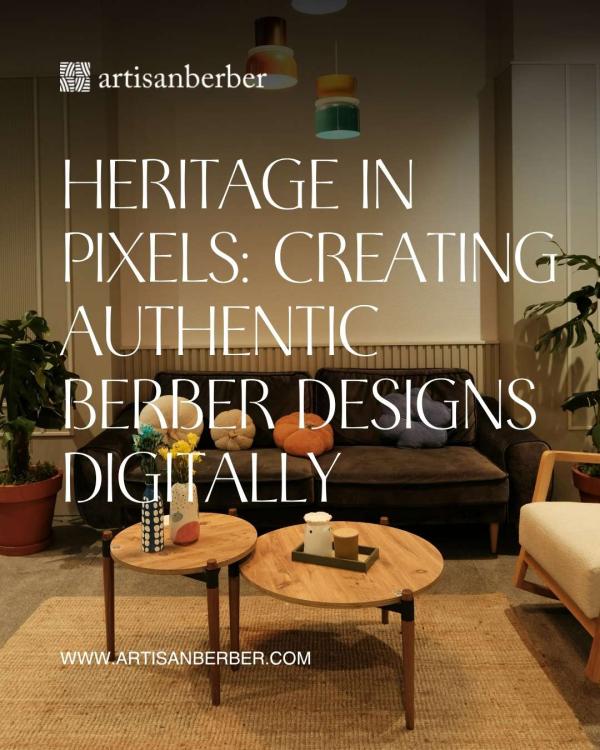 Heritage in Pixels: Creating Authentic Berber Designs Digitally